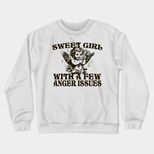 Sweet Girl With A Few Anger Issues Crewneck Sweatshirt